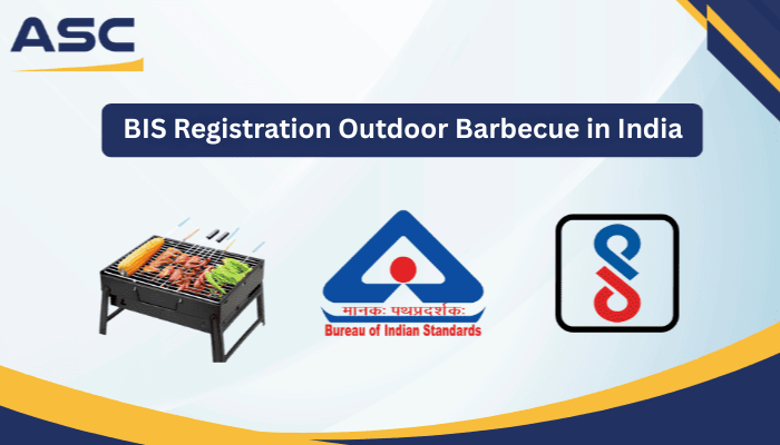BIS Registration for Outdoor Barbecues in India